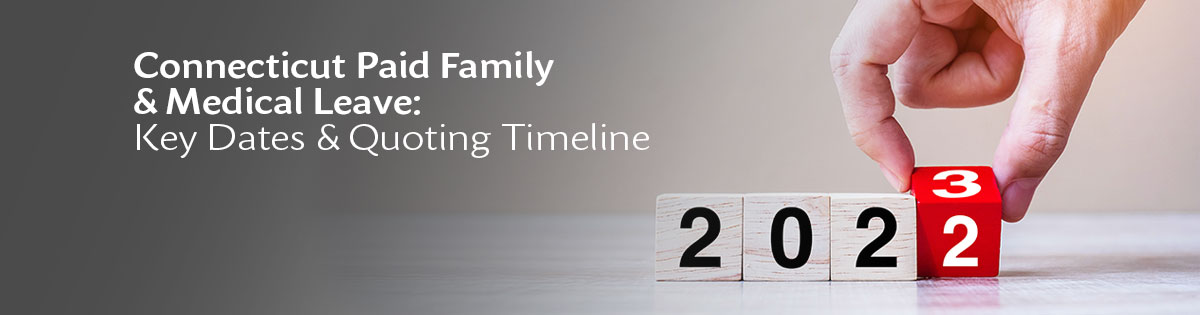 CT Paid Family & Medical Leave: Key Dates and Quoting Timeline